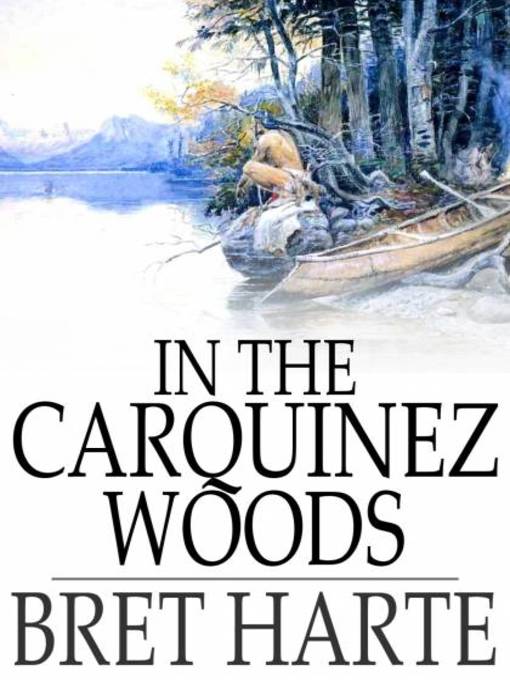 Title details for In the Carquinez Woods by Bret Harte - Available